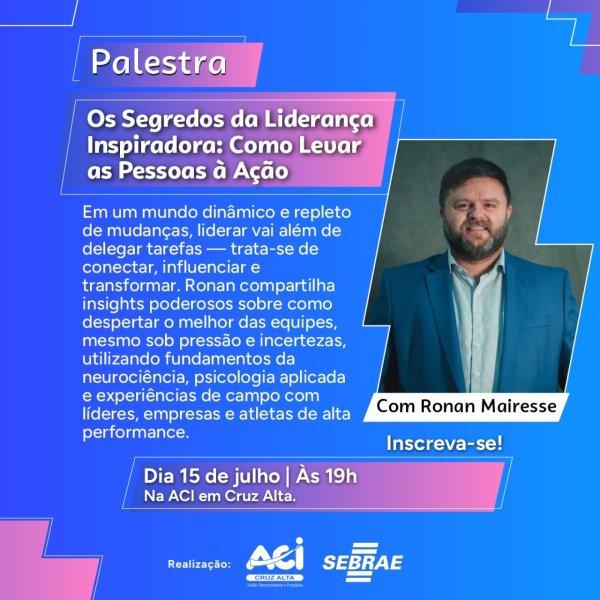 DIA 15 DE JULHO>Cruz Alta recebe palestra sobre liderança com Ronan Mairesse