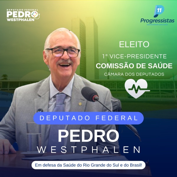 Pedro Westphalen assume 1ª vice-presidência da Comissão de Saúde da Câmara