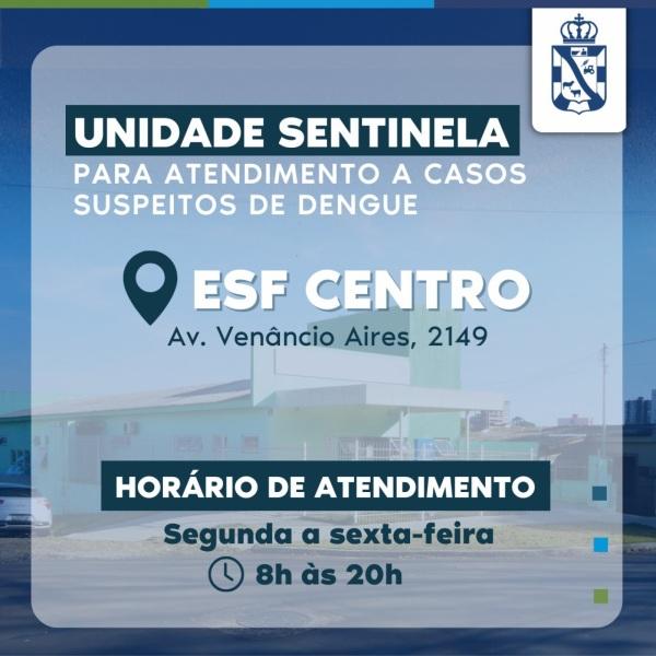SÓ ATENDE DENGUE: Unidade Sentinela será na ESF Centro e começa atender amanhã