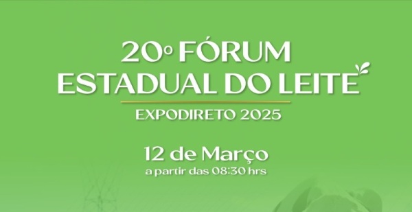 12 DE MARÇO> 20º Fórum Estadual do Leite acontecerá na 25ª Expodireto Cotrijal