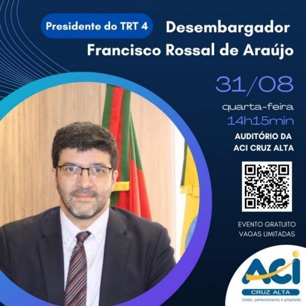 ACI promove encontro com presidente do TRT 4, Francisco Rossal de Aráujo