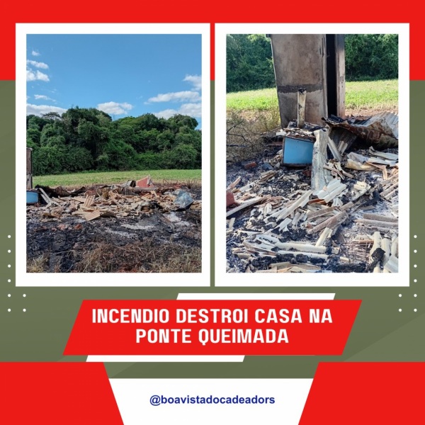 BOA VISTA DO CADEADO> Incêndio destrói casa na localidade da Ponte Queimada 
