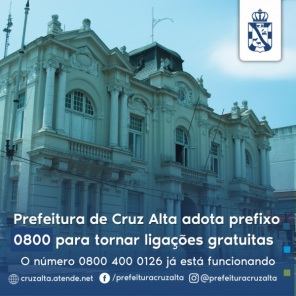 LIGAÇÃO GRATUITA > Novo número da Prefeitura de Cruz Alta: 0800 400 0126