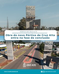 Pórtico de Cruz Alta entra na fase final e será novo cartão-postal da cidade