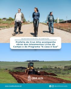 Prefeita acompanha obras nos loteamentos Lírios do Campo e A Casa é Sua