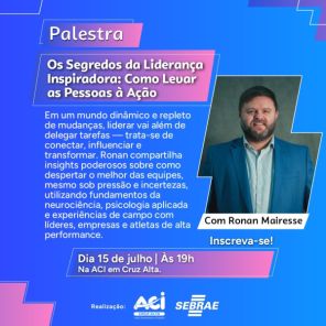 HOJE NA ACI> Cruz Alta recebe palestra sobre liderança com Ronan Mairesse