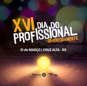 HOJE> Rotaract Club de Cruz Alta promove 16ª edição do Dia do Profissional