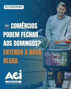 JULHO> Nova regra exige acordo para comércio abrir domingos em Cruz Alta