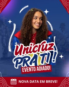 UNICRUZ PRA TI> Evento com várias atrações que seria domingo foi ADIADO