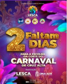 FALTAM 02 DIAS> Para a grande escolha da Corte do Carnaval de Cruz Alta 2026