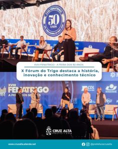 FENATRIGO>X Fórum do Trigo destaca a história, inovação e conhecimento técnico